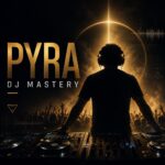 PYRA DJ MASTERY